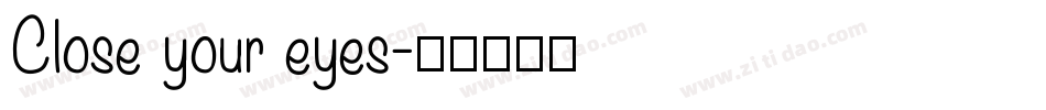 Close your eyes字体转换